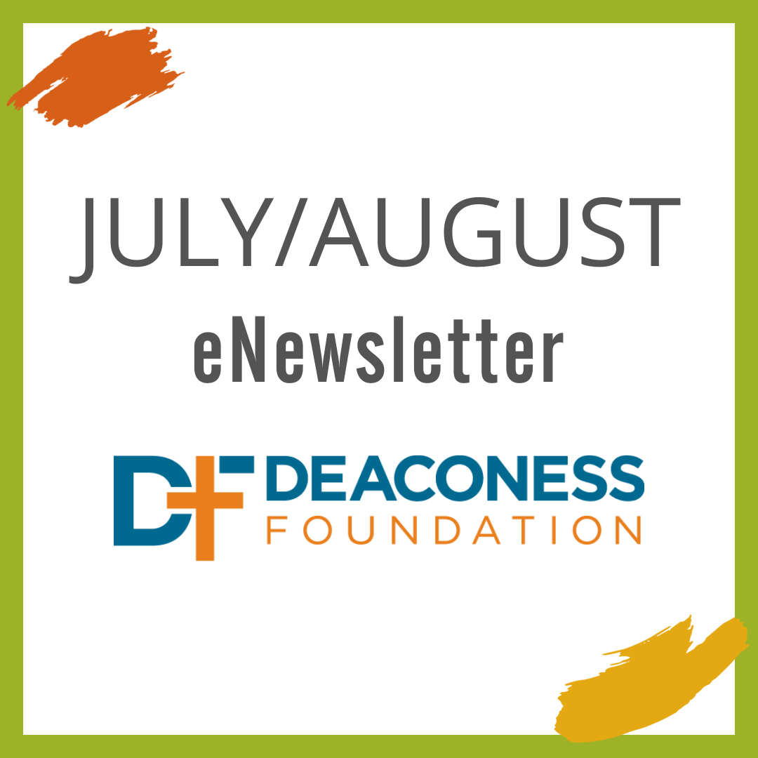 July/August eNewsletter from the Deaconess Foundation